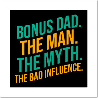 Bonus dad the man the myth the bad influence Posters and Art
